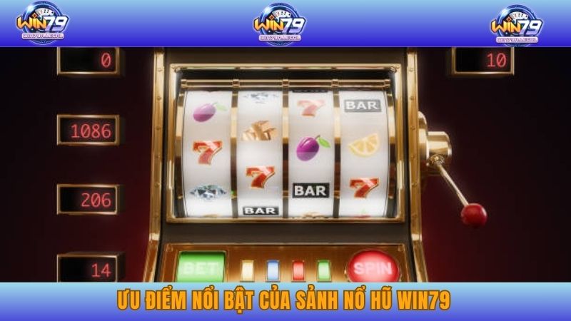 Ưu điểm nổi bật của sảnh Nổ hũ Win79