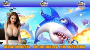 bắn cá đổi thưởng