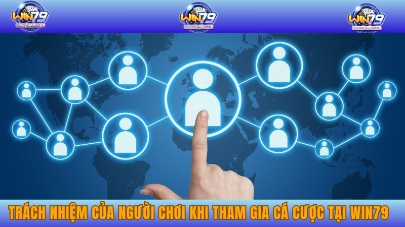 Trách nhiệm của người chơi khi tham gia cá cược tại Win79