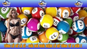 tổng lô đề là gì,