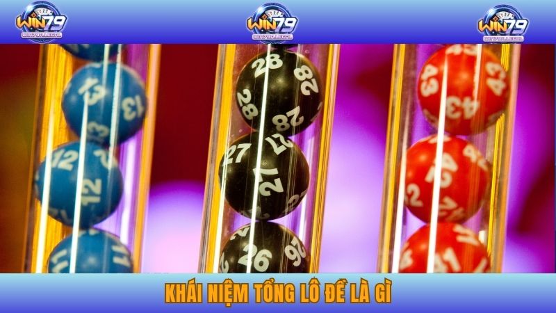 Khái niệm tổng lô đề là gì