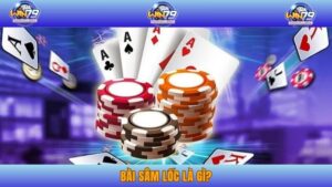 Bật Mí Tất Tần Tật Cách Chinh Phục TOP 1 Bài Sâm Lốc Là Gì?