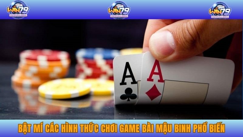 Bật mí các hình thức chơi game bài mậu binh phổ biến.