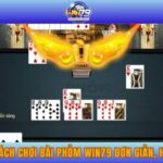 Hướng Dẫn Cách Chơi Bài Phỏm WIN79 Đơn Giản, Hiệu Quả Nhất