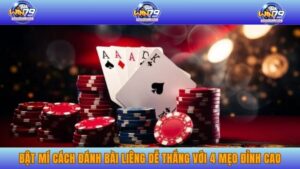 Bật Mí Cách Đánh Bài Liêng Dễ Thắng Với 4 Mẹo Đỉnh Cao