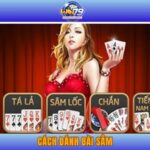 Bật Mí Cách Đánh Bài Sâm Nhanh Đạt TOP 1 Nhất Năm 2025