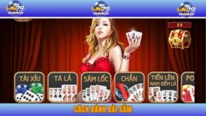 Bật Mí Cách Đánh Bài Sâm Nhanh Đạt TOP 1 Nhất Năm 2025