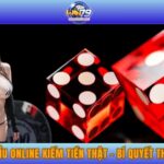 Chơi Tài Xỉu Online Kiếm Tiền Thật - Bí Quyết Thành Công