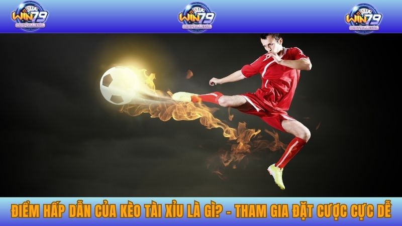 Điểm hấp dẫn của kèo tài xỉu là gì? Tham gia đặt cược cực dễ dàng