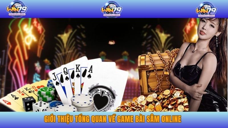 Giới thiệu tổng quan về game bài sâm online.