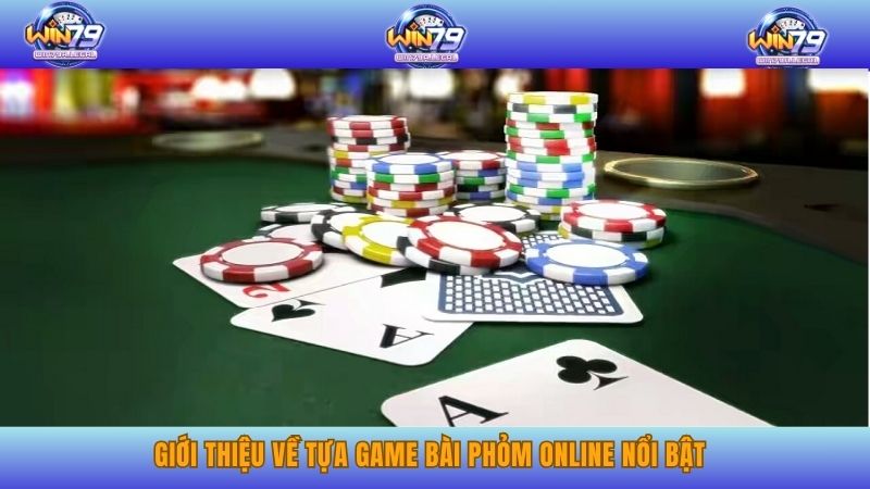 Giới thiệu về tựa game bài phỏm online nổi bật.