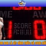 Kèo Chấp Score Box Là Gì? Hình Thức Cá Cược Hấp Dẫn Bet Thủ