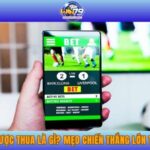 Kèo Hòa Được Thua Là Gì? Mẹo Chiến Thắng Lớn Tại WIN79