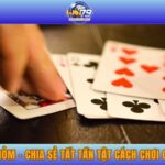 Luật Chơi Phỏm - Chia Sẻ Tất Tần Tật Cách Chơi Cho Tân Binh