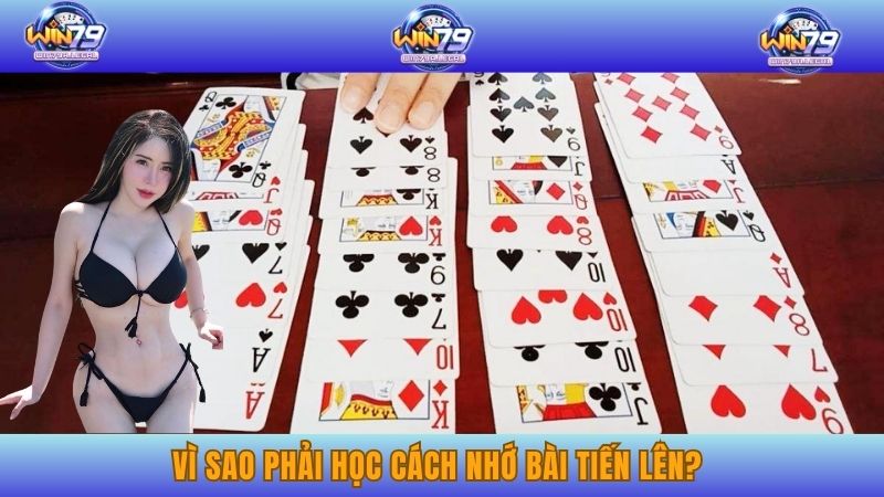 Lý do tại sao phải học cách nhớ bài Tiến lên