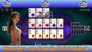Mậu Binh WIN79 - Game Bài Đơn Giản, Dễ Hiểu Và Thưởng Lớn