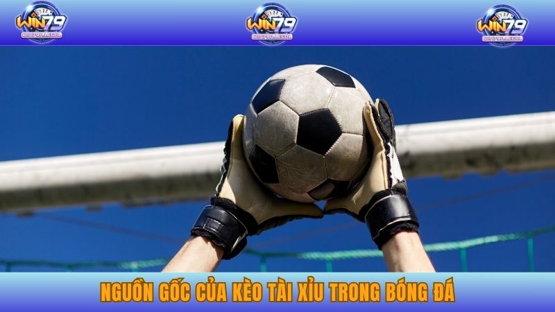 Nguồn gốc của kèo tài xỉu trong bóng đá