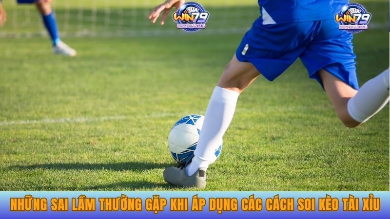 Những sai lầm thường gặp khi áp dụng các cách soi kèo tài xỉu