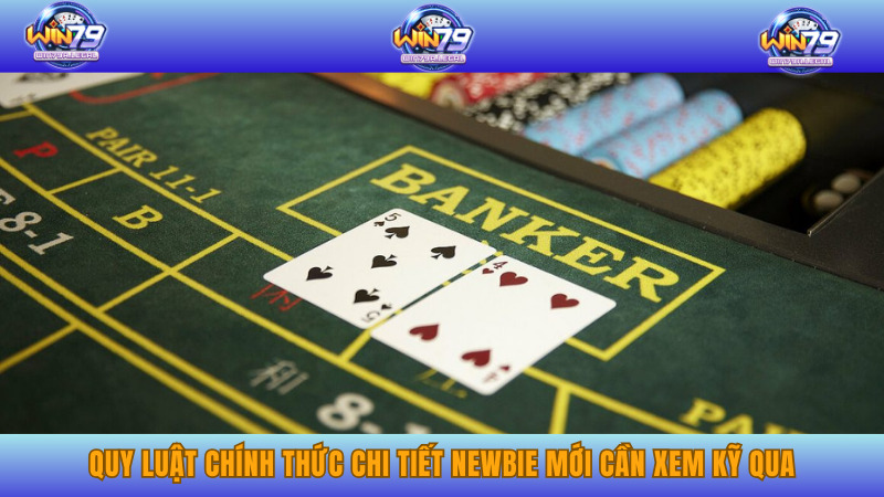 Quy luật chính thức chi tiết newbie mới cần xem kỹ qua