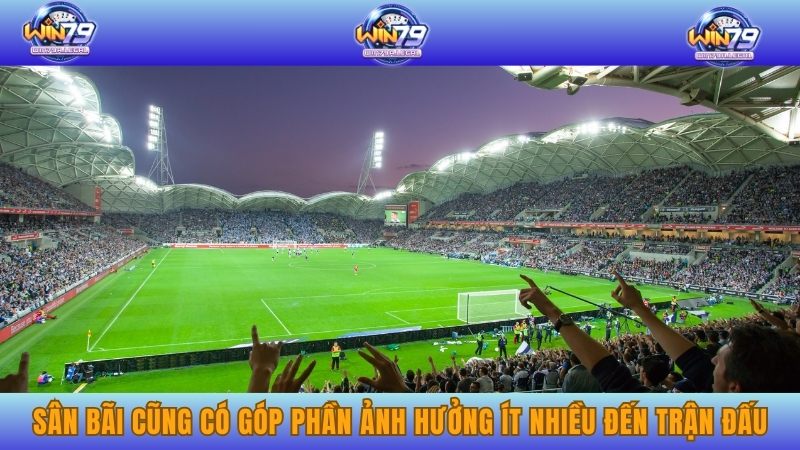 Sân bãi cũng có góp phần ảnh hưởng ít nhiều đến trận đấu