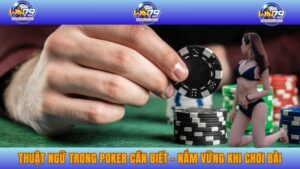 Thuật Ngữ Trong Poker Cần Biết – Nắm Vững Khi Chơi Bài Tại WIN79