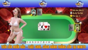 Tiến lên miền Bắc – Luật chơi, cách đánh thắng lớn tại Win79