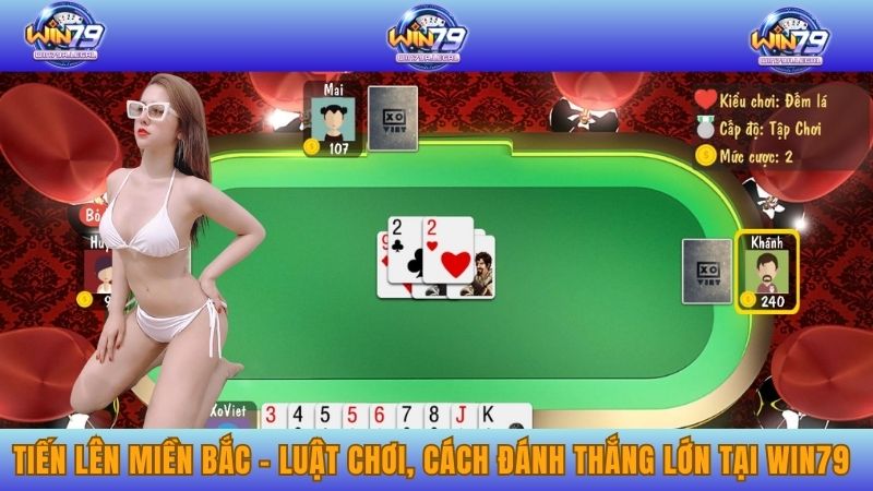 Tiến lên miền Bắc – Luật chơi, cách đánh thắng lớn tại Win79