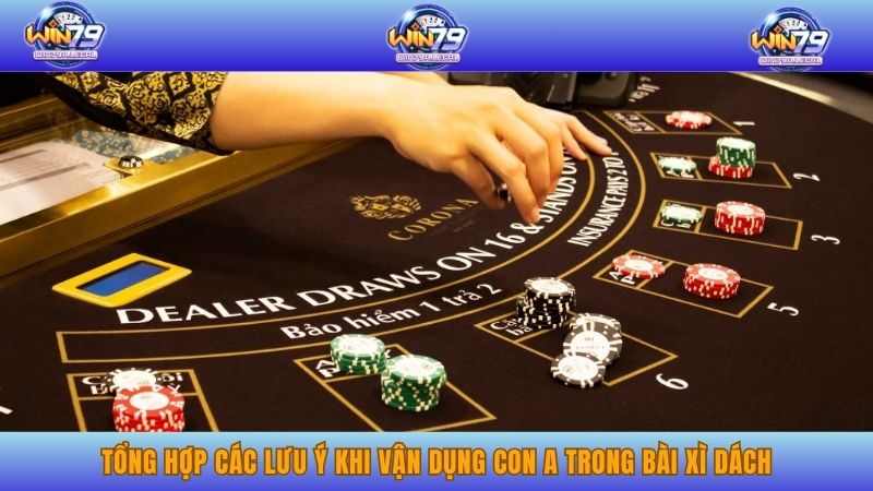Tổng hợp các lưu ý khi vận dụng con A trong bài xì dách.