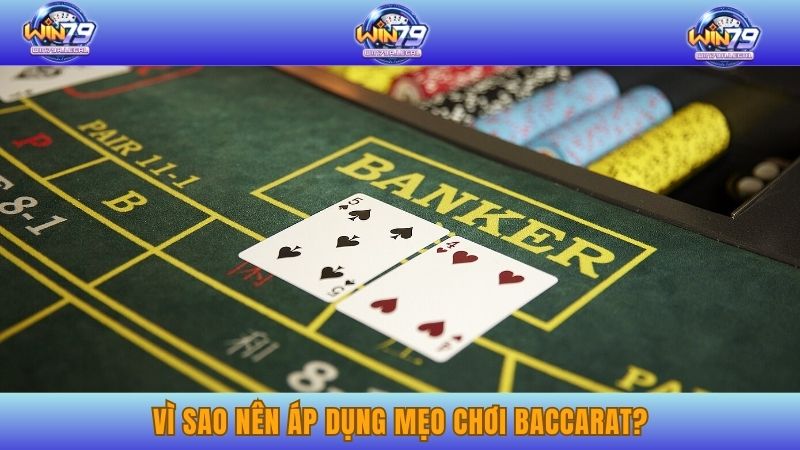 Vì sao nên áp dụng mẹo chơi Baccarat?