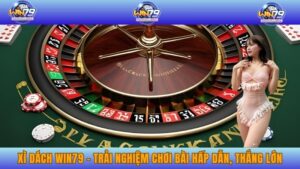 Xì Dách WIN79 – Trải Nghiệm Chơi Bài Hấp Dẫn, Thắng Lớn