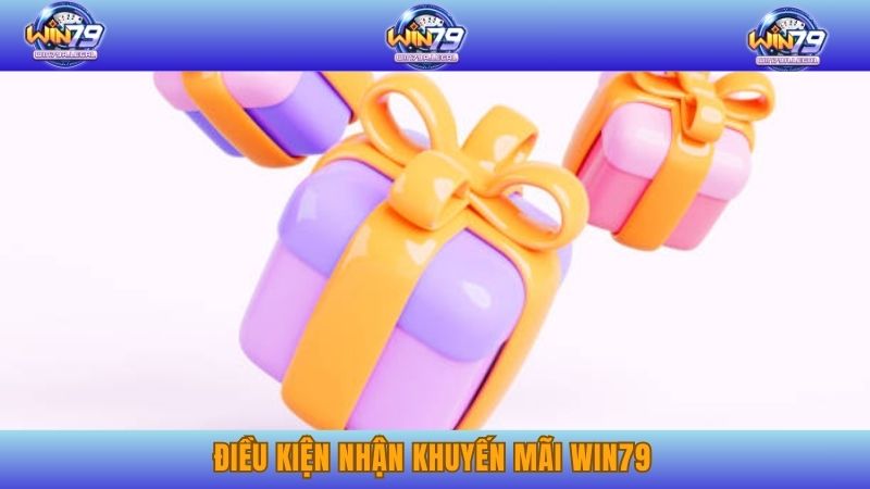 Điều kiện nhận khuyến mãi Win79
